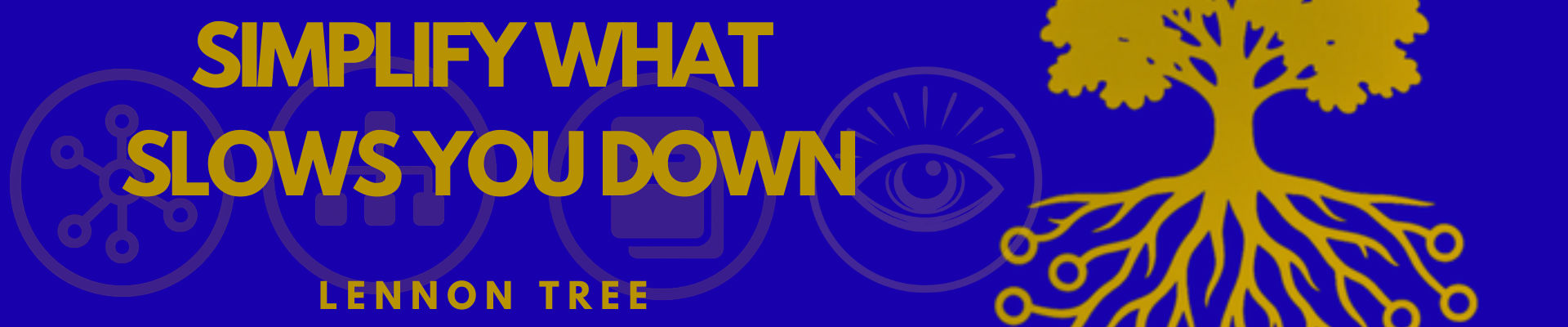 lennon tree simplifies what slows you down