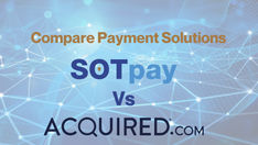 SOTpay vs Acquired.com payment solution comparison