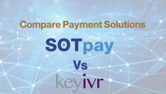 SOTpay vs Key IVR payment solution comparison