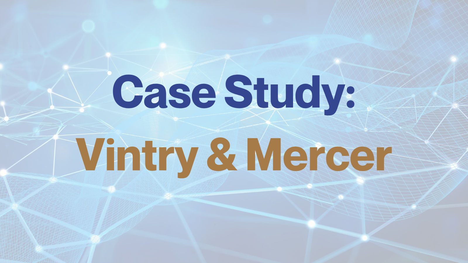 Vintry & Mercer Case Study